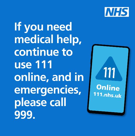 Image reads: If you need medical help, continue to use 111 online, and in emergencies, please call 999.
